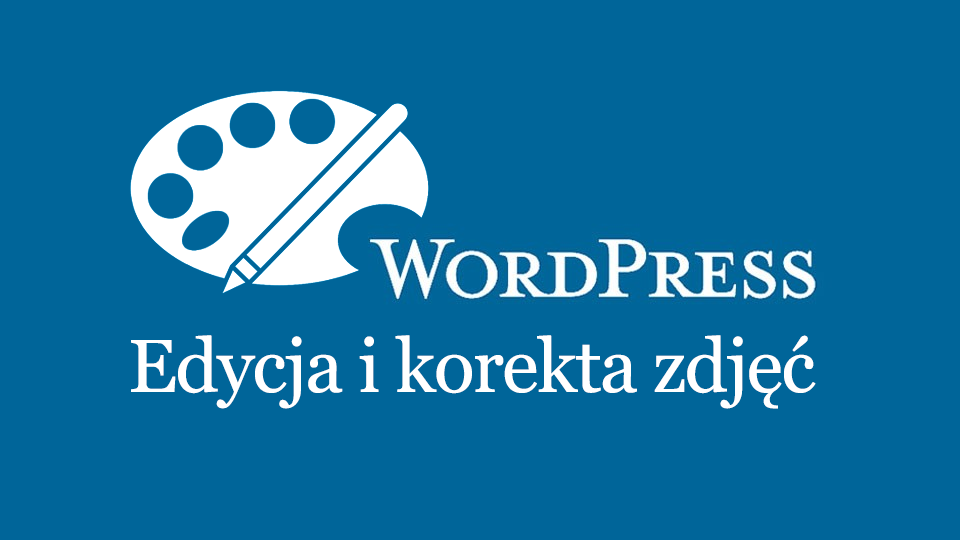 Wordpress - Edycja i korekta zdjęć