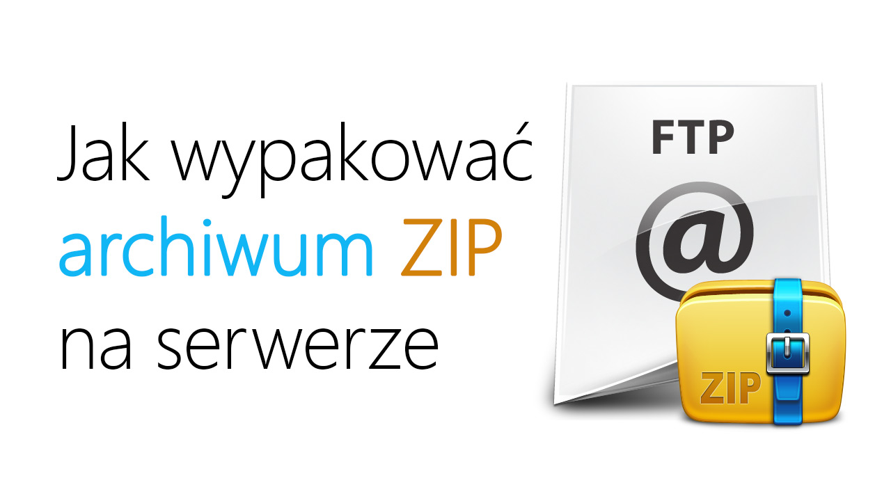 Wypakowywanie archiwów ZIP, RAR i GZ na serwerze