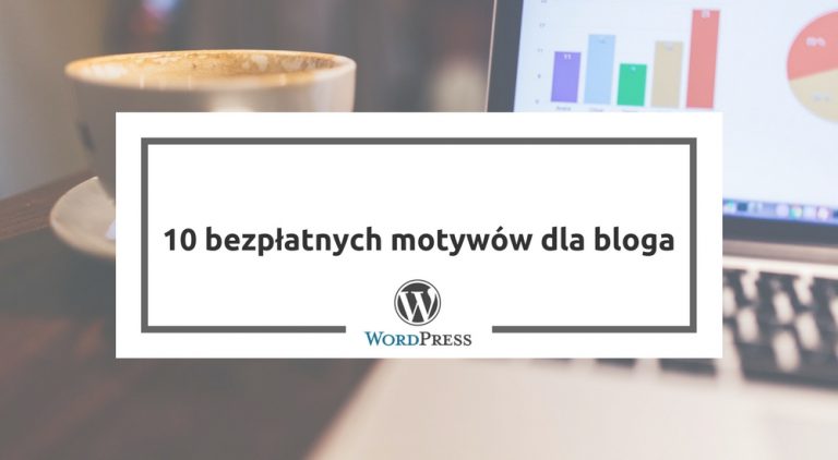10 bezpłatnych motywów dla bloga Wordpress, stronaWWW