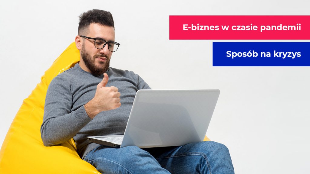 E-biznes w trakcie pandemii - sposób na kryzys