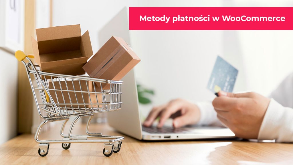 Metody płatności w WooCommerce - konfiguracja