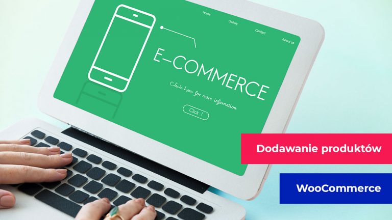 Jak dodawać produkty w WooCommerce