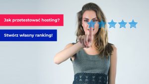 Jak przetestować hosting? Stwórz własny ranking hostingu pod WordPressa