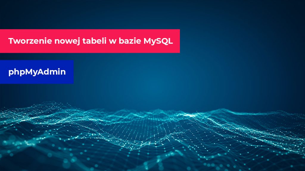 Jak stworzyć nową tabelę w bazie MySQL