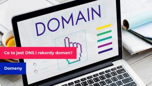 Co to jest DNS i rekordy domen?