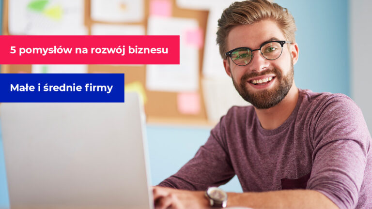 5 pomysłów na rozwój firmy