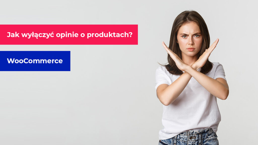 Jak wyłączyć opinie o produktach w WooCommerce?