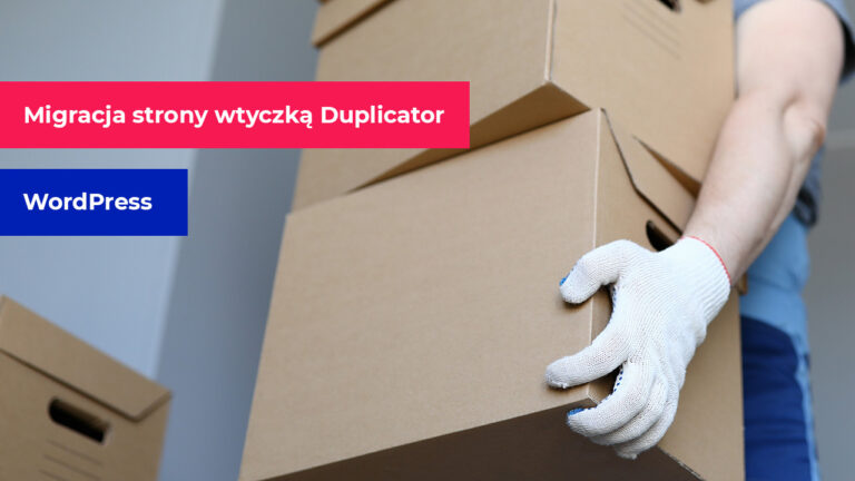 Duplicator - jak przenieść WordPressa?