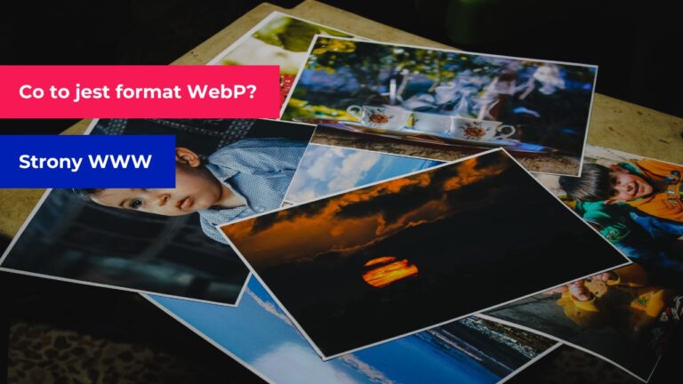 WebP - co to jest?